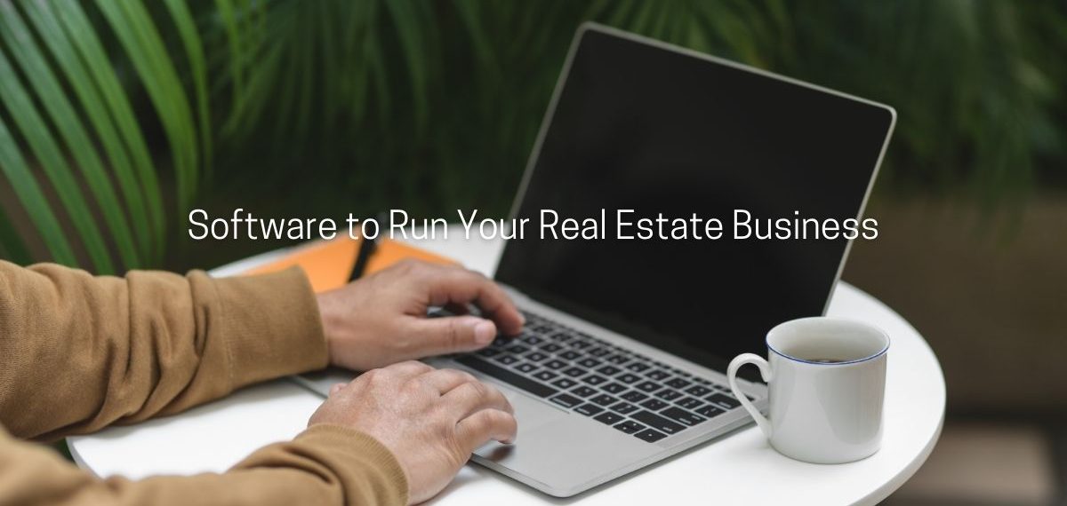 Software to Run Your Real Estate Business